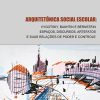 ARQUITETÔNICA SOCIAL ESCOLAR: VYGOTSKY, BAKHTIN E BERNSTEIN ESPAÇOS, DISCURSOS, ARTEFATOS E SUAS RELAÇÕES DE PODER E CONTROLE
