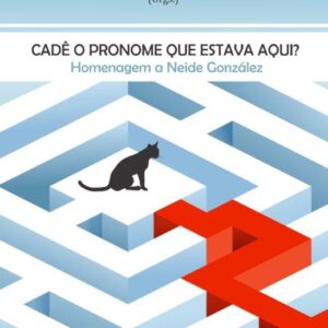 CADÊ O PRONOME QUE ESTAVA AQUI? Homenagem a Neide González