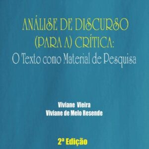 ANÁLISE DE DISCURSO (PARA A) CRÍTICA: O Texto como Material de Pesquisa Vol 1