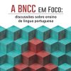 A BNCC em Foco: discussões sobre ensino de língua portuguesa