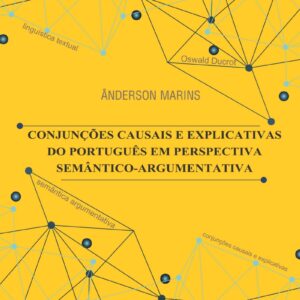 CONJUNÇÕES CAUSAIS E EXPLICATIVAS DO PORTUGUÊS EM PERSPECTIVA  SEMÂNTICO-ARGUMENTATIVA