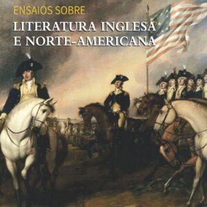 ENSAIOS SOBRE LITERATURA INGLESA E NORTE-AMERICANA