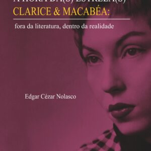A HORA DA(S) ESTRELA(S) CLARICE & MACABÉA: fora da literatura, dentro da realidade