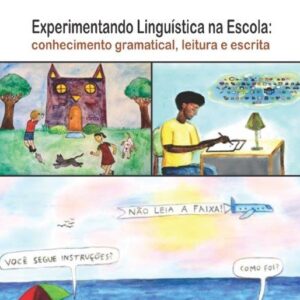 Experimentando Linguística na Escola:  conhecimento gramatical, leitura e escrita