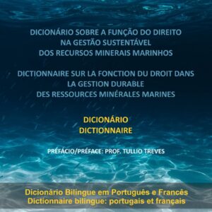 DICIONÁRIO SOBRE A FUNÇÃO DO DIREITO NA GESTÃO SUSTENTÁVEL DOS RECURSOS MINERAIS MARINHOS