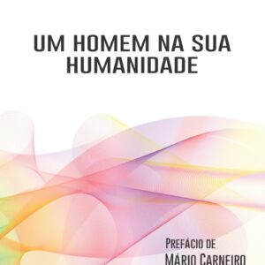 Um homem na sua humanidade