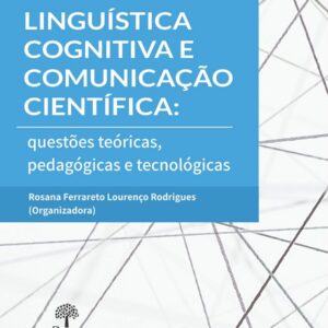 LINGUÍSTICA COGNITIVA E COMUNICAÇÃO CIENTÍFICA: questões teóricas, pedagógicas e tecnológicas
