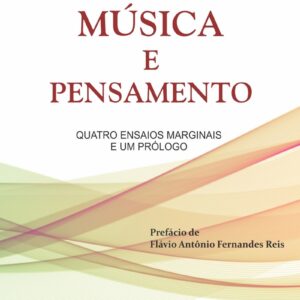 Música e Pensamento: quatro ensaios marginais e um prólogo