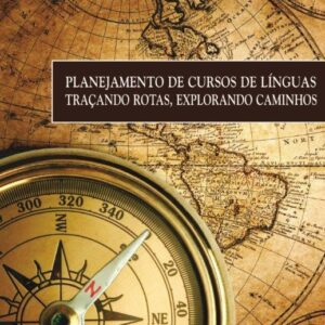 PLANEJAMENTO DE CURSOS DE LÍNGUAS TRAÇANDO ROTAS, EXPLORANDO CAMINHOS