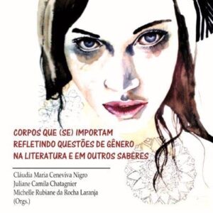 CORPOS QUE (SE) IMPORTAM REFLETINDO QUESTÕES DE GÊNERO   NA LITERATURA E EM OUTROS SABERES