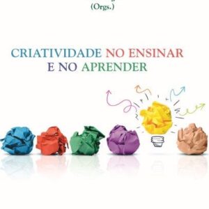 CRIATIVIDADE NO ENSINAR E NO APRENDER