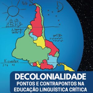 DECOLONIALIDADE PONTOS E CONTRAPONTOS NA EDUCAÇÃO LINGUÍSTICA CRÍTICA