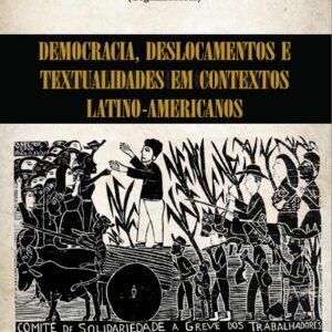 DEMOCRACIA, DESLOCAMENTOS E TEXTUALIDADES EM CONTEXTOS LATINO-AMERICANOS