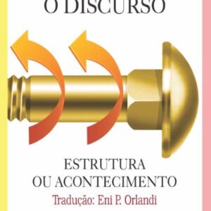 DISCURSO – ESTRUTURA OU ACONTECIMENTO