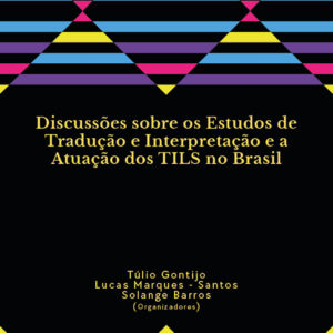 Discussões sobre os estudos de tradução e interpretação e a atuação dos TILS no Brasil