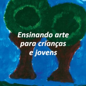 ENSINANDO ARTE PARA CRIANÇAS E JOVENS