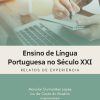 ENSINO DE LÍNGUA PORTUGUESA NO SÉCULO XXI RELATOS DE EXPERIÊNCIA