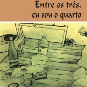 Entre os três, eu sou o quarto