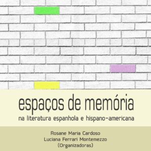 Espaços de Memória  na literatura espanhola e hispano-americana