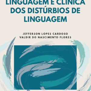ESTUDOS DA LINGUAGEM E CLÍNICA DOS DISTÚRBIOS DE LINGUAGEM