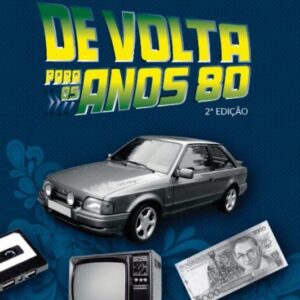 DE VOLTA PARA  OS ANOS 80