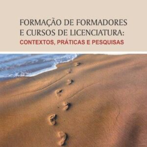 FORMAÇÃO DE FORMADORES E CURSOS DE LICENCIATURA: CONTEXTOS, PRÁTICAS E PESQUISAS