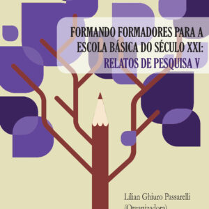 FORMANDO FORMADORES PARA A  ESCOLA BÁSICA DO SÉCULO XXI: RELATOS DE PESQUISA V