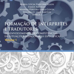 FORMAÇÃO DE INTÉRPRETES  E TRADUTORES DESENVOLVIMENTO DE COMPETÊNCIAS  EM SITUAÇÕES PEDAGÓGICAS ESPECÍFICAS –  VOL 1