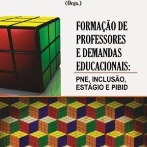 FORMAÇÃO DE PROFESSORES E DEMANDAS EDUCACIONAIS:  PNE, INCLUSÃO,ESTÁGIO E PIBID