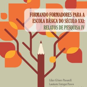 FORMANDO FORMADORES PARA A ESCOLA BÁSICA DO SÉCULO XXI: RELATOS DE PESQUISA IV