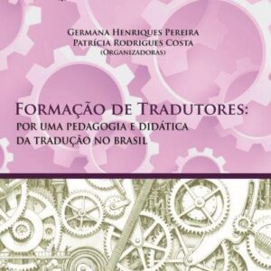 Formação de Tradutores:  por uma pedagogia e didática da tradução no Brasil – vol 5
