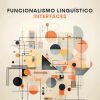 FUNCIONALISMO LINGUISTICO INTERFACES