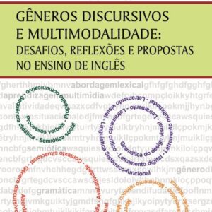 GÊNEROS DISCURSIVOS E MULTIMODALIDADE: DESAFIOS, REFLEXÕES E PROPOSTAS NO ENSINO DE INGLÊS