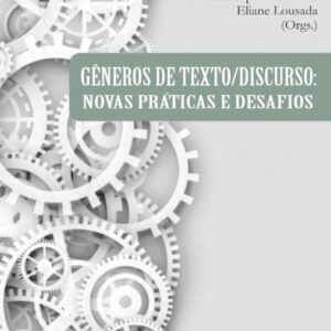 GÊNEROS DE TEXTO/DISCURSO: NOVAS PRÁTICAS E DESAFIOS
