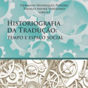 História e historiografia  da Tradução: DESAFIOS PARA O SÉCULO XXI