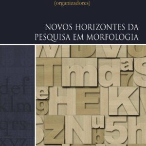 NOVOS HORIZONTES DA PESQUISA EM MORFOLOGIA