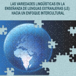 LAS VARIEDADES LINGÜÍSTICAS EN LA ENSEÑANZA DE LENGUAS EXTRANJERAS (LE):  HACIA UN ENFOQUE INTERCULTURAL