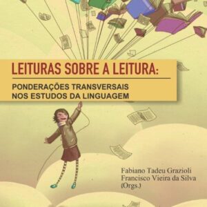 LEITURAS SOBRE A LEITURA: PONDERAÇÕES TRANSVERSAIS  NOS ESTUDOS DA LINGUAGEM