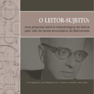LEITOR-SUJEITO: uma proposta teórico-metodológica de leitura pelo viés da teoria enunciativa de Benveniste