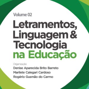 LETRAMENTOS, LINGUAGEM & TECNOLOGIA NA EDUCAÇÃO