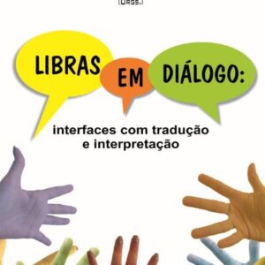 LIBRAS EM DIÁLOGO interfaces com tradução e interpretação