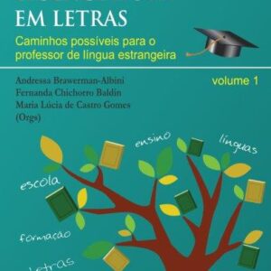 PESQUISA NA LICENCIATURA EM LETRAS Caminhos possíveis para o professor de língua estrangeira - volume 1
