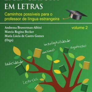 PESQUISA NA LICENCIATURA EM LETRAS Caminhos possíveis para o professor de língua estrangeira - volume 2