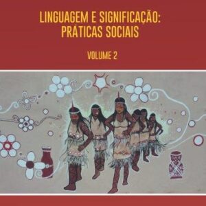 LINGUAGEM E SIGNIFICAÇÃO: PRÁTICAS SOCIAIS -  Volume 2
