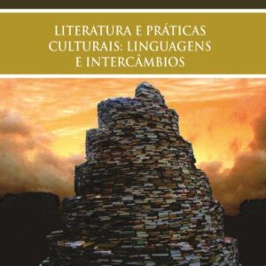 LITERATURA E PRÁTICAS CULTURAIS: LINGUAGENS E INTERCÂMBIOS