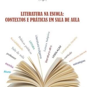 LITERATURA NA ESCOLA:  CONTEXTOS E PRÁTICAS EM SALA DE AULA