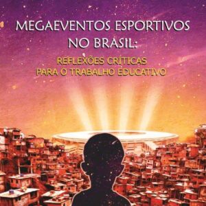 MEGAEVENTOS ESPORTIVOSNO BRASIL:REFLEXÕES CRÍTICAS  PARA O TRABALHO EDUCATIVO