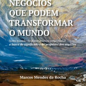 NEGÓCIOS QUE PODEM TRANSFORMAR O MUNDO