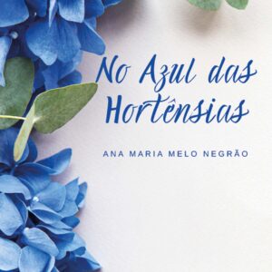 NO AZUL DAS HORTÊNSIAS