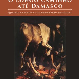 O LONGO CAMINHO ATE DAMASCO